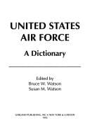 United States Air Force: A Dictionary (Garland Reference Library of Social Science)
