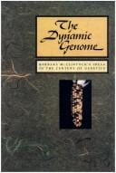 The Dynamic genome: Barbara McClintock's ideas in the century of genetics