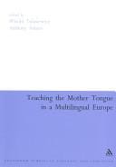 Teaching the Mother Tongue in a Multilingual Europe (Continuum Collection)