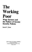 The Working Poor: Wage Earners and the Failure of Income Security Policies (The Canadian Institute for Economic Policy series)