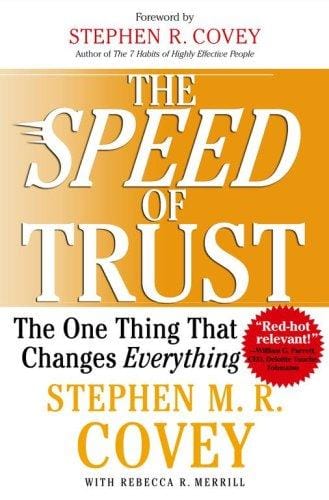 The SPEED of Trust: The One Thing that Changes Everything