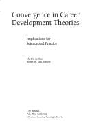 Convergence in Career Development Theories: Implications for Science and Practice