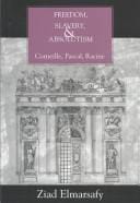 Freedom, Slavery, and Absolutism: Corneille, Pascal, Racine (Bucknell Studies in Eighteenth-Century Literature and Cultur)