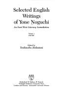 Selected English Writings of Yone Noguchi: An East West Literary Assimilation: Poetry (Selected English Writings of Yone Noguchi)