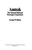 Amtrak: The National Railroad Passenger Corporation (Studies in economic policy)