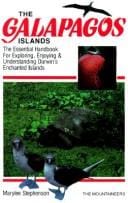The Galapagos Islands: The Essential Handbook for Exploring, Enjoying & Understanding Darwin's Enchanted Islands