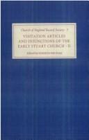 Visitation Articles and Injunctions of the Early Stuart Church: II. 1625-1642 (Church of England Record Society)