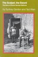 The scalpel, the sword: the story of Dr. Norman Bethune, by Ted Allan and Sydney Gordon.