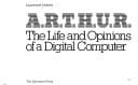 ARTHUR: The life and opinions of a digital computer