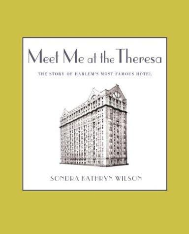 Meet me at the Theresa: the story of Harlem's most famous hotel