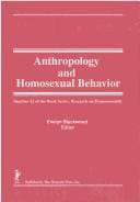 Anthropology and Homosexual Behavior (Research on Homosexuality) (Research on Homosexuality)