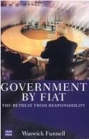 Government by fiat: the retreat from responsibility
