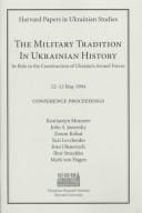 The Military Tradition in Ukrainian History: Its Role in the Construction of Ukraines Armed Forces (Harvard Papers in Ukrainian Studies)