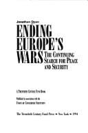Ending Europe's wars: the continuing search for peace and security