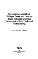 International Migration, Refugee Flows and Human Rights in North America: The Impact of Free Trade and Restructuring