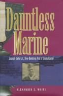 Dauntless Marine: Joseph Sailer, Jr., dive-bombing ace of Guadalcanal