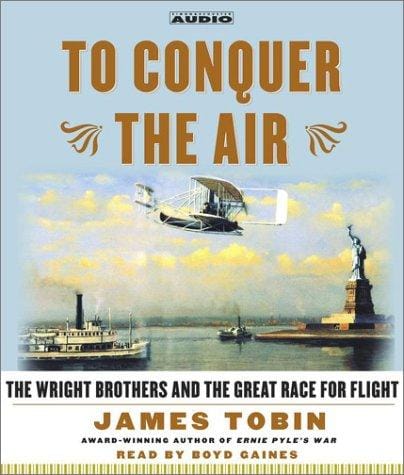 To Conquer the Air: The Wright Brothers and the Great Race for Flight