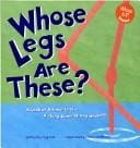 Whose Legs Are These?: A Look at Animal Legs - Kicking, Running, and Hopping (Whose Is It?)