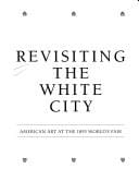 Revisiting the white city: American art at the 1893 World's Fair