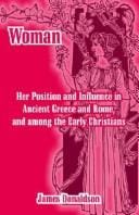 Woman: Her Position And Influence In Ancient Greece And Rome, And Among The Early Christians