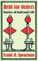 Held For Orders: Stories Of Railroad Life