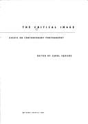 The Critical Image: Essays on Contemporary Photography