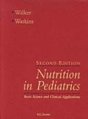 Nutrition in Pediatrics: Basic Science and Clinical Application