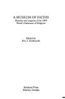 A Museum of faiths: histories and legacies of the 1893 World's Parliament of Religions