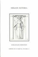 Hekate Soteira: A Study of Hekate's Roles in the Chaldean Oracles and Related Literature (American Classical Studies)