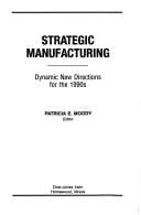 Strategic Manufacturing: Dynamic New Directions for the 1900s (Irwin/Apics Series in Production Management)