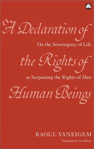 A Declaration of the Rights of Human Beings: On the Souvereignty of Life as Surpassing the Rights of Man