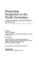 Deepening Integration in the Pacific Economies: Corporate Alliances, Contestable Markets, and Free Trade (New Horizons in International Business.)