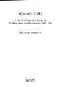 Women's Talk? A Social History of 'Gossip' In Working Class Neighbourhoods, 1880-1960