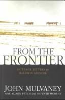 From the Frontier: Outback Letters to Baldwin Spencer