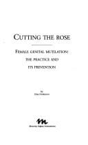 Cutting the Rose: Female Genital Mutilation: The Practice and Its Prevention (Minority Rights Publications)