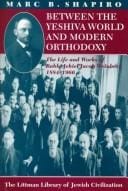 Between the Yeshiva World and Modern Orthodoxy: The Life and Works of Rabbi Jehiel Jacob Weinberg, 1884-1966