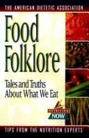 Food folklore: tales and truths about what we eat