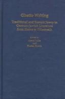 Ghetto Writing: Traditional and Eastern Jewry in German-Jewish Literature from Heine to Hilsenrath (Studies in German Literature Linguistics and Culture)
