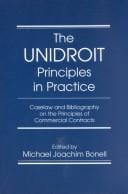 The Unidroit Principles in Practice: Caselaw and Bibliography on the Unidroit Principles of International Commeicial Contracts