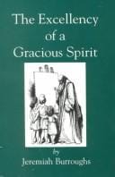 The Excellency of a Gracious Spirit: Delivered in a Treatise on Numbers 14:24
