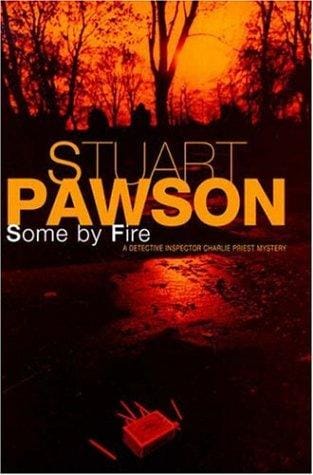 Some by Fire (Detective Inspector Charlie Priest Mystery)