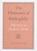 The Pleasures of Bibliophily: Fifty Years of the Book Collector: An Anthology