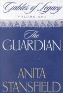 The Guardian: A Novel (Stansfield, Anita, Gables of Legacy, V. 1.)