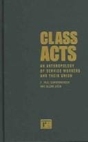 Class acts: an anthropology of service workers and their union