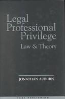 Legal Professional Privilege: Law and Theory