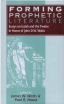 Forming Prophetic Literature: Essays on Isaiah And the Twelve in Honor of John D.w. Watts (The Library of Hebrew Bible/Old Testament Studies)