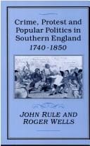 Crime, protest, and popular politics in southern England, 1740-1850