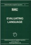 Evaluating Language: Papers from the Annual Meeting of the British Association for Applied Linguistics Held at the University of Essex, September 19 (Language and Education Library)