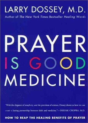 Prayer Is Good Medicine: How to Reap the Healing Benefits of Prayer