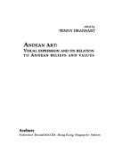 Andean Art: Visual Expression and Its Relation to Andean Beliefs and Values (Worldwide Archaeology Series, 13)